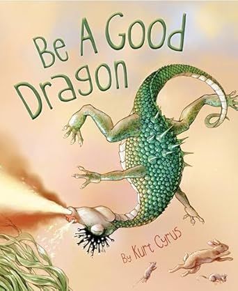 A book cover for be a good dragon by kurt chris