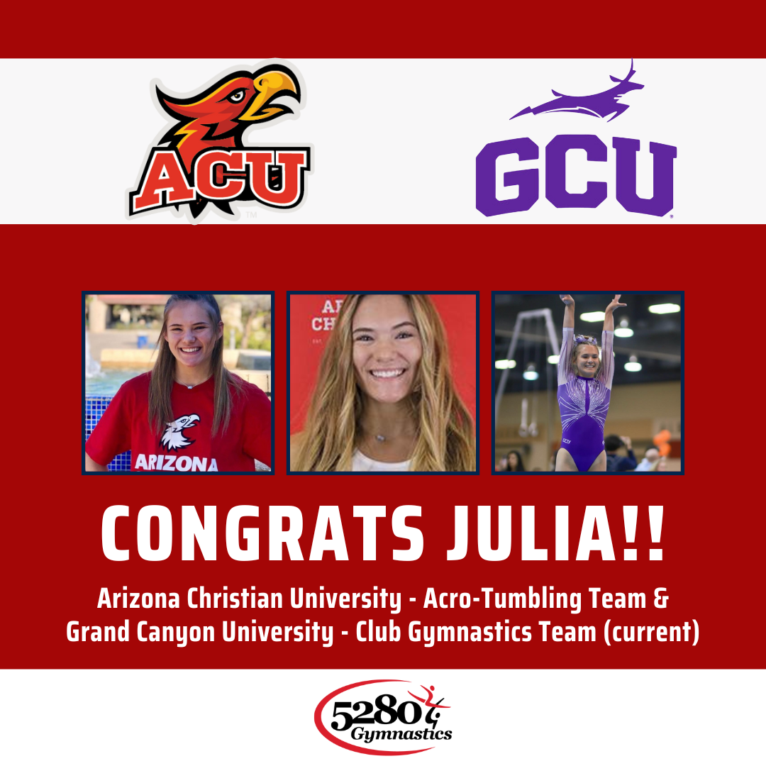 Congratulations julia ! arizona christian university acro-tumbling team & grand canyon university club gymnastics team ( current )