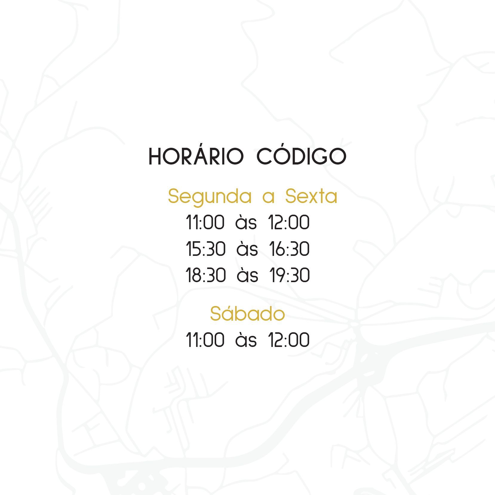 Horário do Código, Segunda a Sexta das 11:00 às 12:00, das 15:30 às 16:30 e das 18:30 às 19:30.
