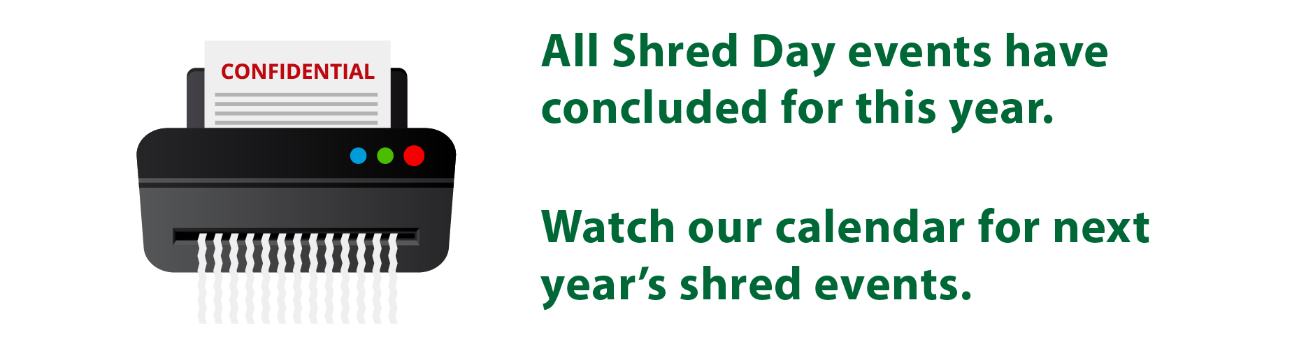 Watch our calendar for announcement of 2026 Super Shredder event.