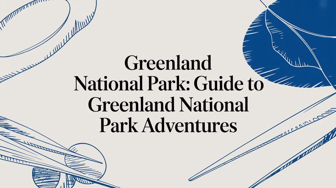 Title card: Greenland National Park guide, text over a blue and white illustration.