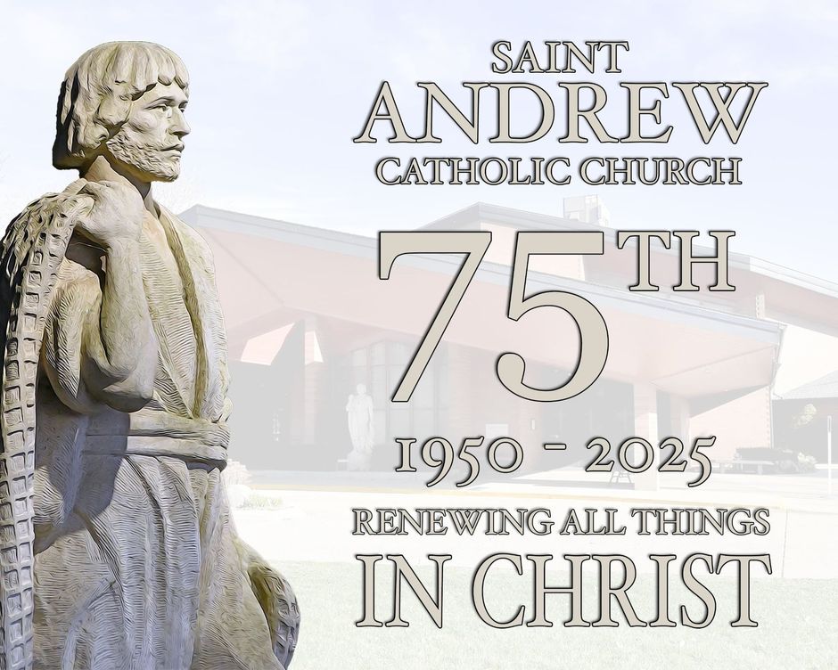 Announcements for the 75th celebration of St. Andrew Parish have been mailed out to all parish families with an invitation to attend a catered luncheon immediately following on 10/5/2025. If you did not receive your invitation or have misplaced it, or would like to join us even if you are not a registered parish family, please call the parish rectory 815-625-4508 for details and to RSVP for the luncheon.