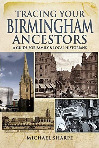 Tracing Your Birmingham Ancestors (Michael Sharpe)