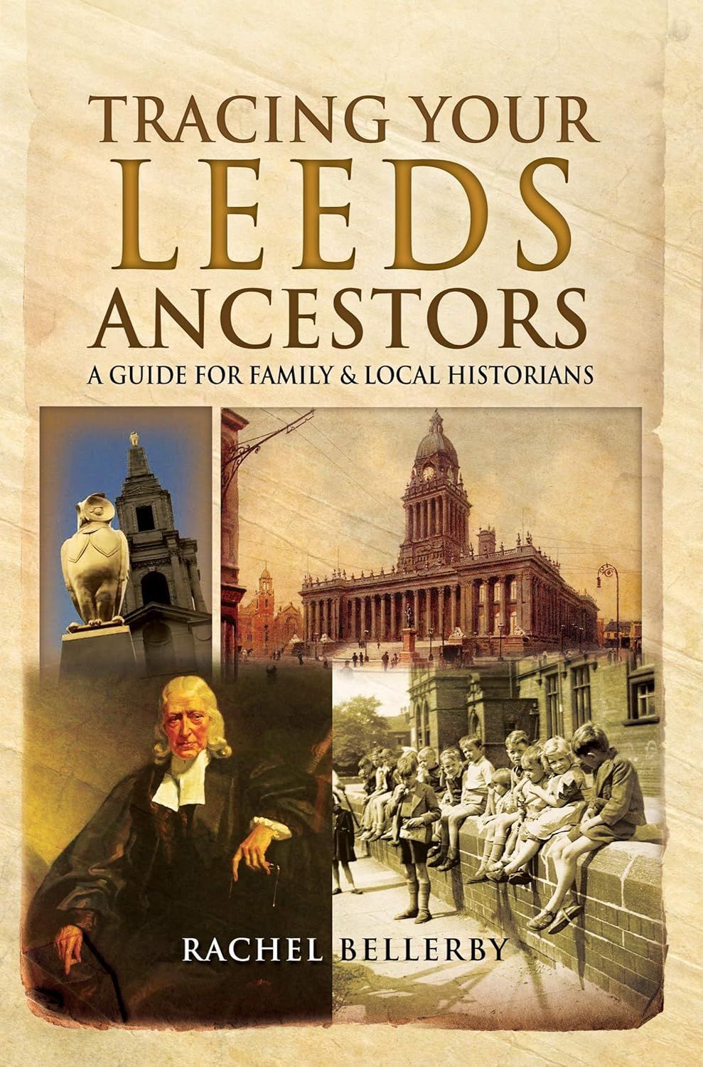 Tracing Your Leeds Ancestors (Rachel Bellerby)