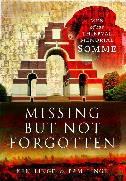 Missing But Not Forgotten – Men of the Thiepval Memorial Somme