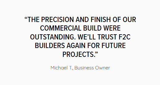 Client testimonial quote in black text on a white background praising F2C Builders' commercial work.