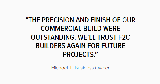 Testimonial quote in black text on white background praising a commercial build by F2C Builders.