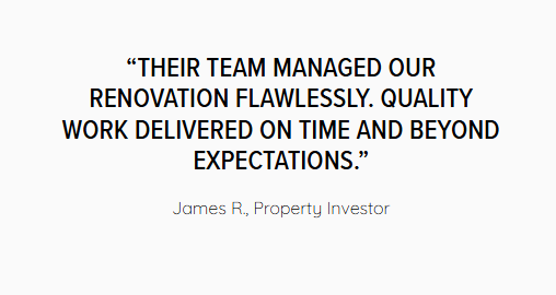 Testimonial quote praising flawless renovation work, with attribution to James R., property investor.