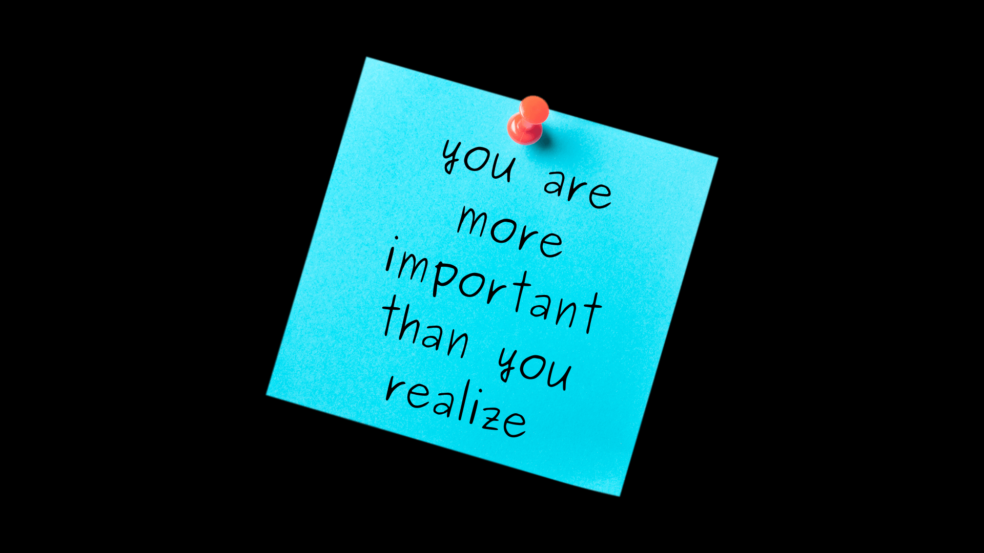 post it note says you are more important than you realize
