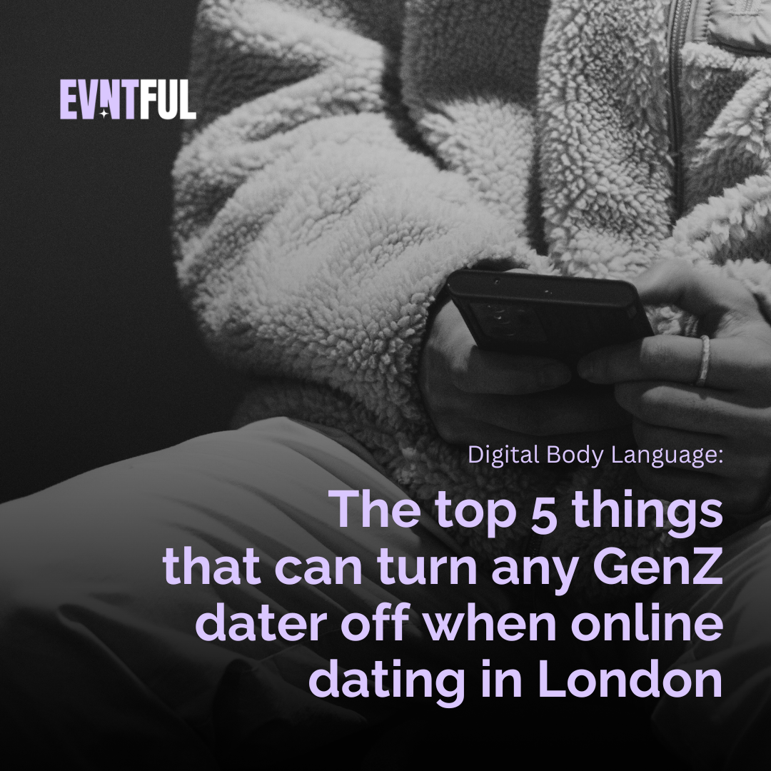 Digital Body Language, Top 5 Digital Body Language Turn Offs in GenZ Online Dating, DBL, evntful