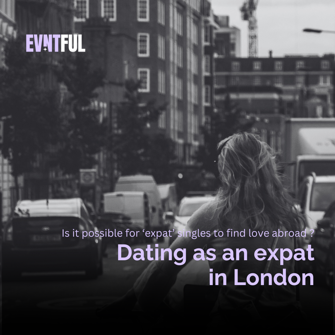 Can singles find love abroad, dating as an expat, dating expat london, dating as an expat in london
