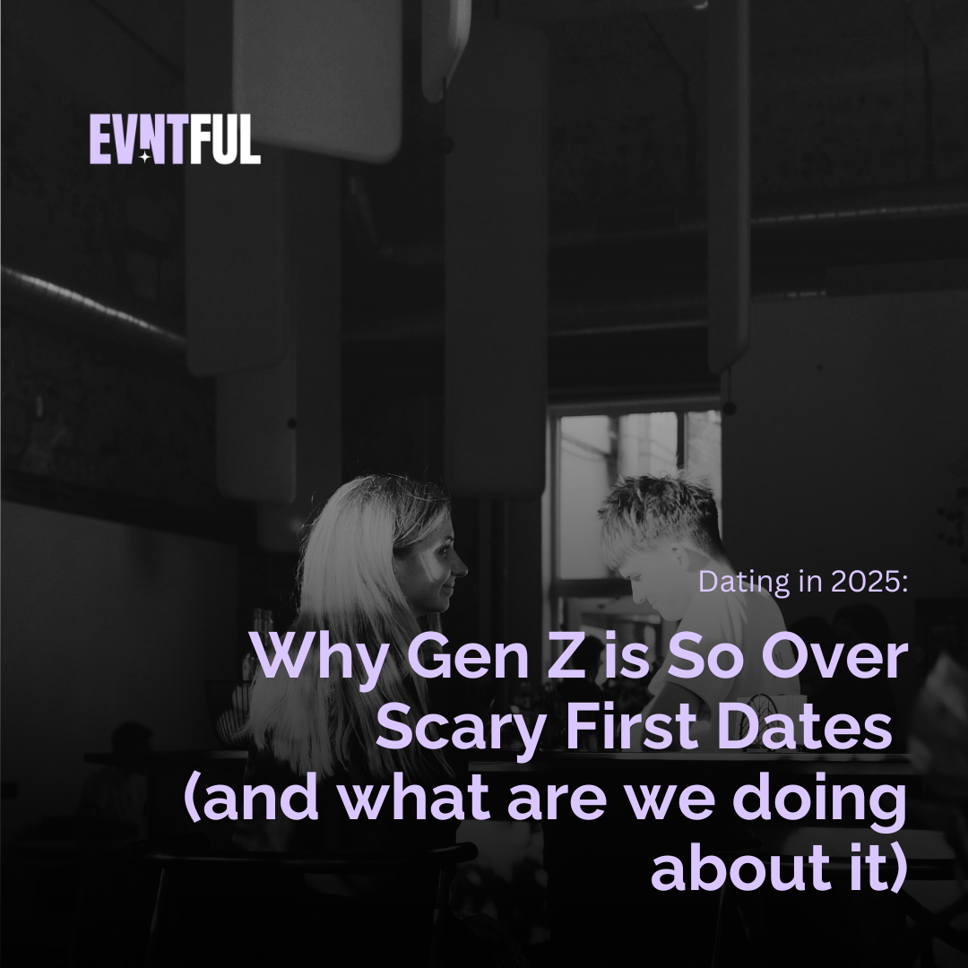 evntful, evntful app, the egalitarian, dating in 2025, why genz is so over scary first dates, safety