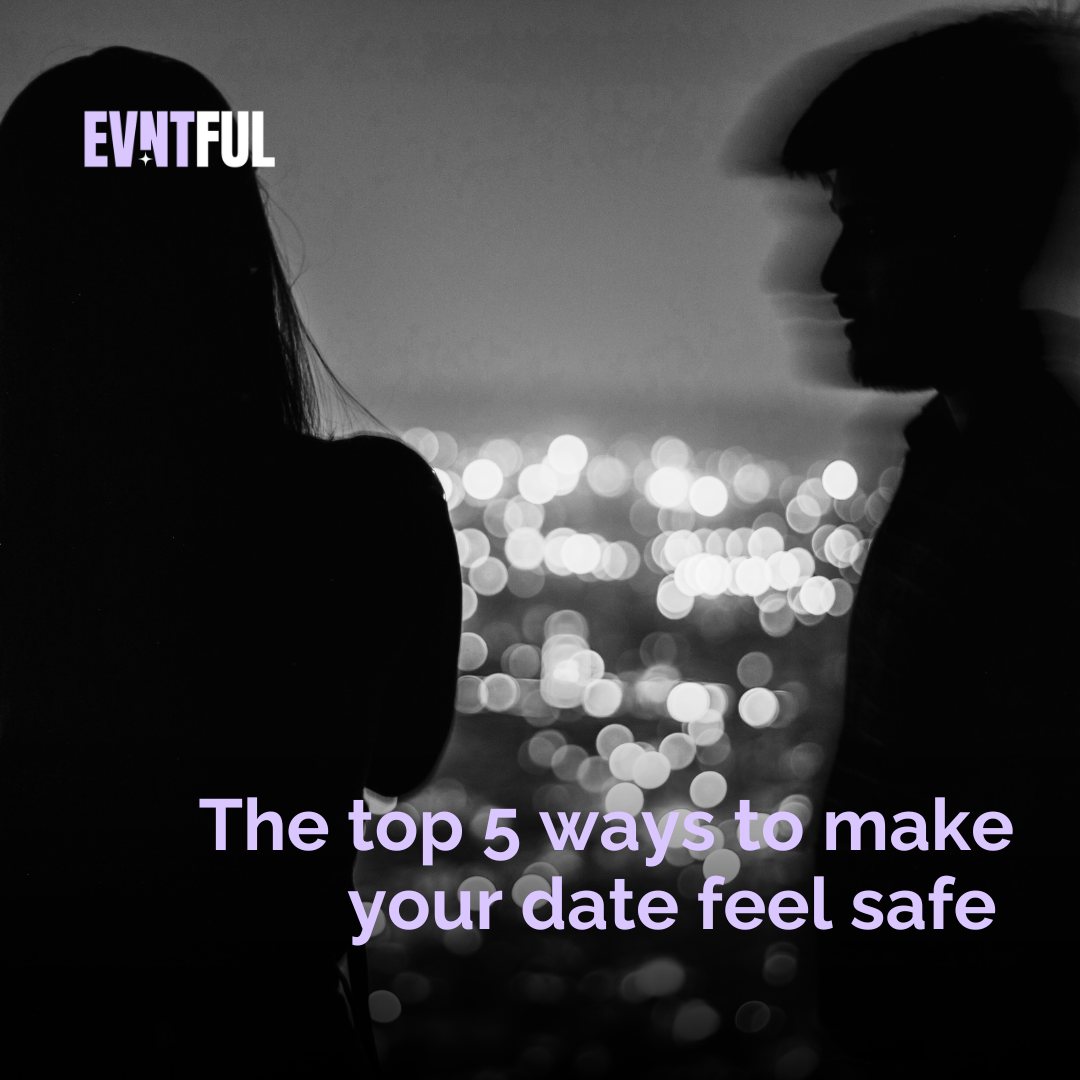 evntful dating, evntful, safe dating in london, top 5 ways to make your date feel safe