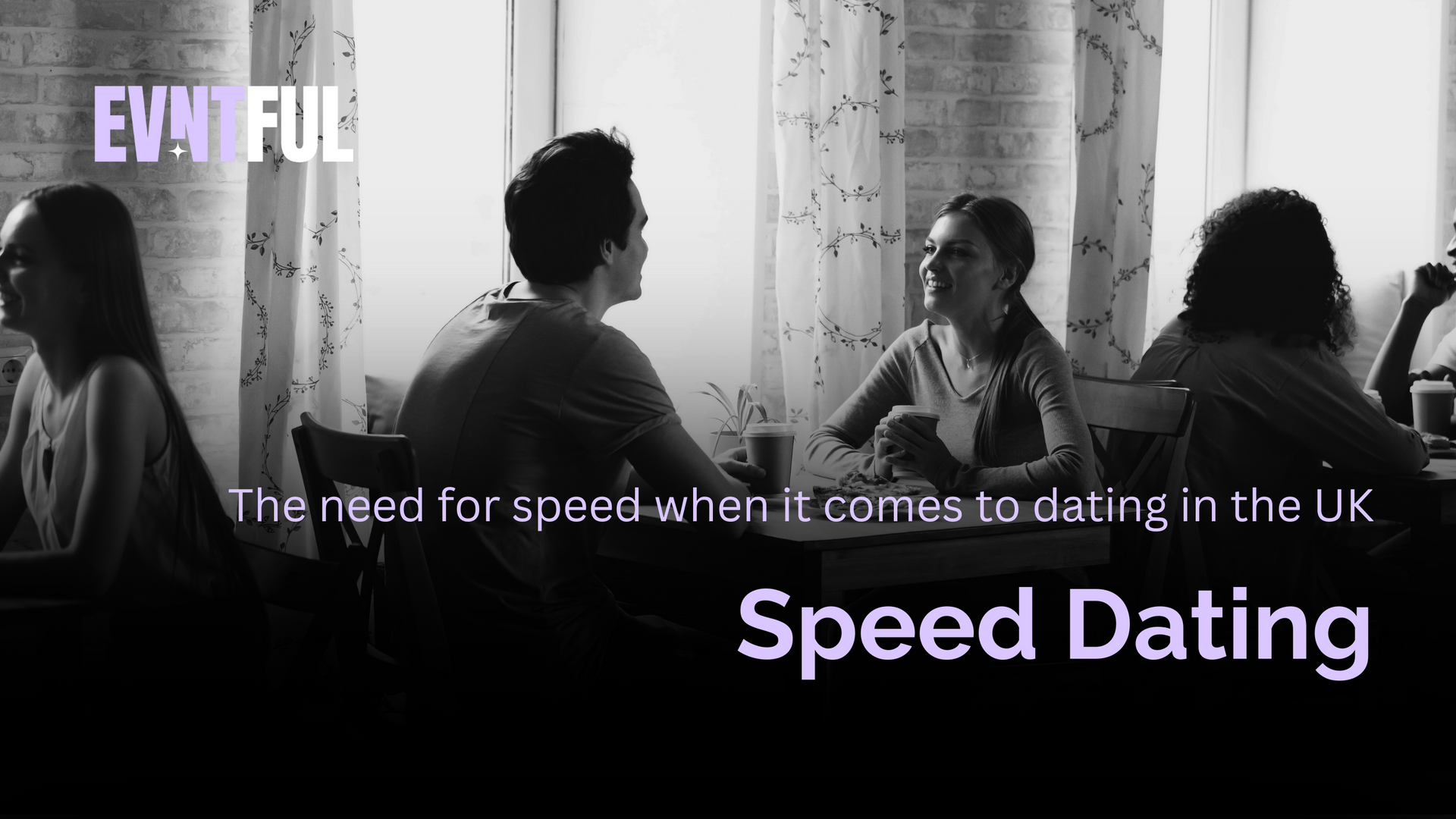 speed dating in uk, speed dating in london, london dating scene, genz, millennials, evntful dating, evntful dating, app