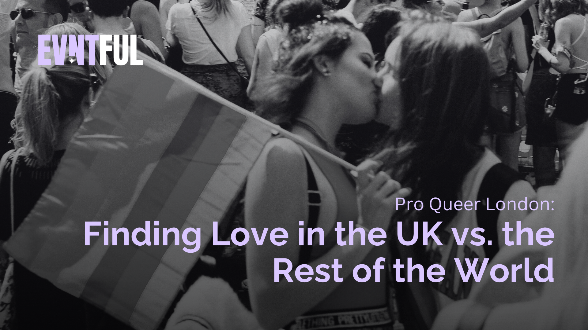 evntful dating, evntful, pro queer london, pro queer, love is love, finding love in the uk. queer community london