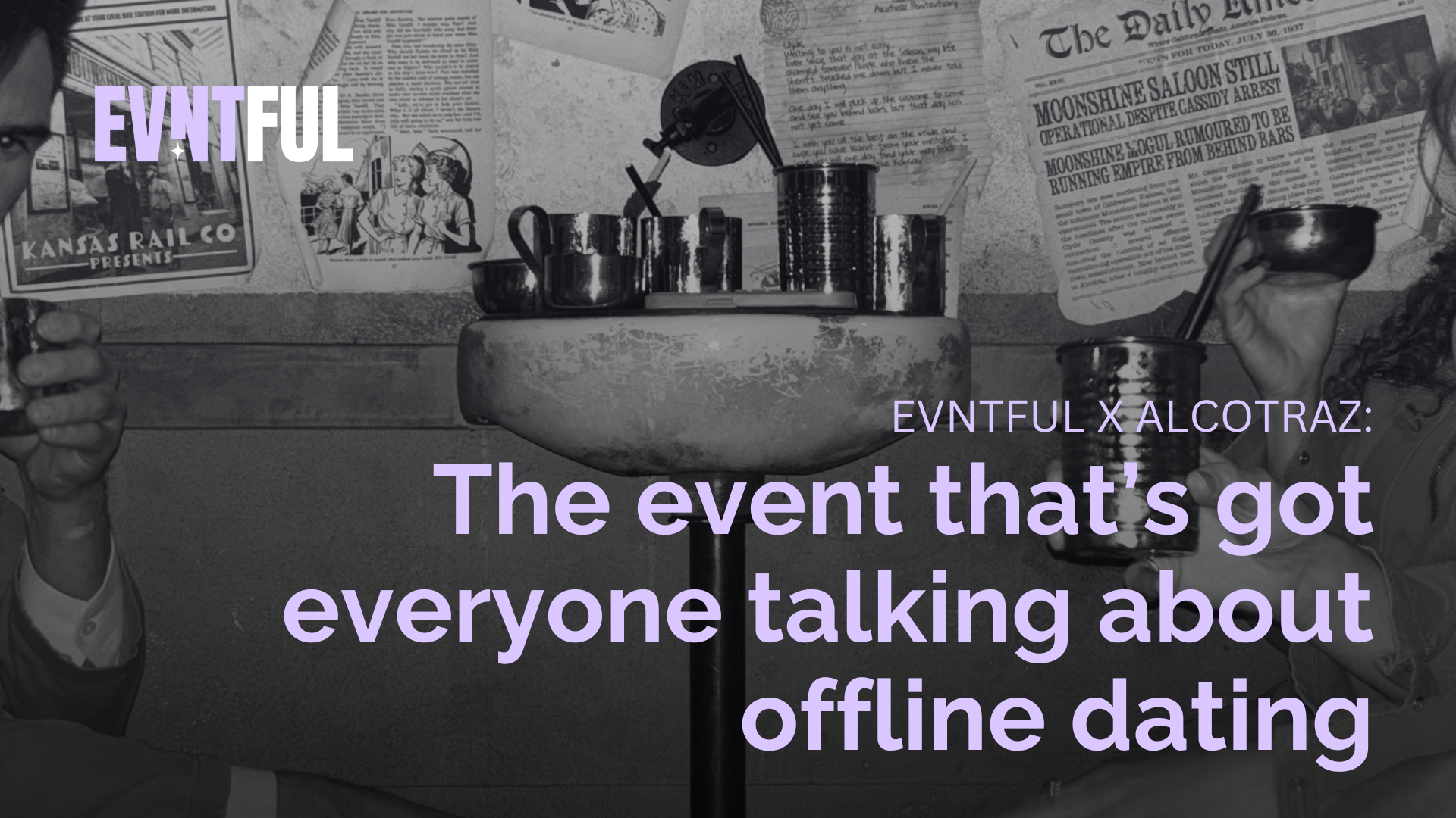 alcotraz evntful event, alcotraz x evntful, evntful dating experts, evntful bbc, evntful events