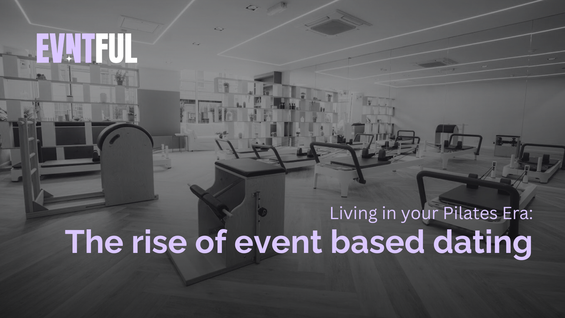 evntful, evntful pilates event, evntful re:form event, singles event, activities date, evnts, evntfuldating