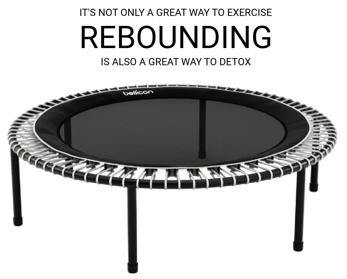 Not only a great way to exercise REBOUNDING is also a great way to Detox