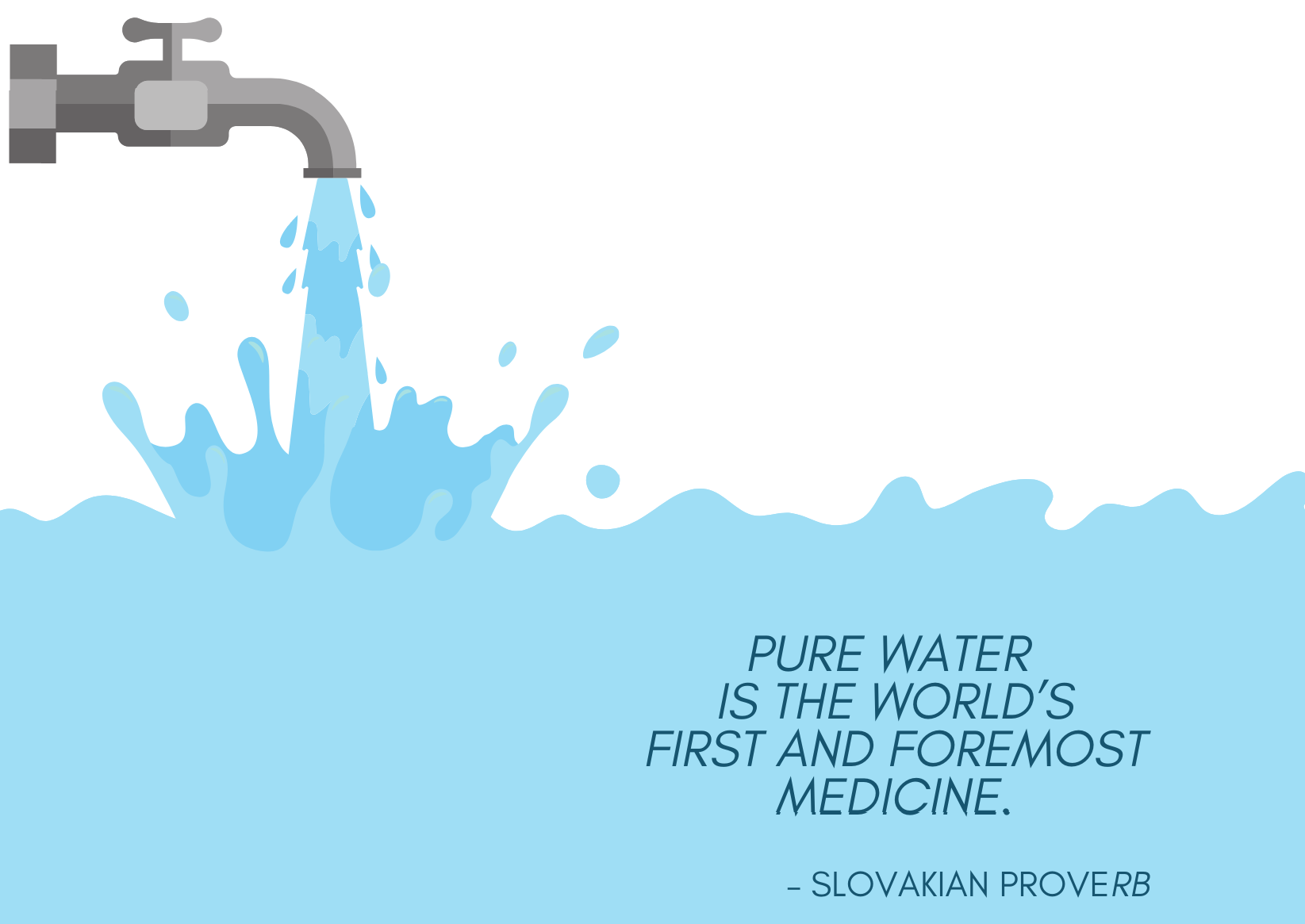Pure water is the world's first and foremost medicine!