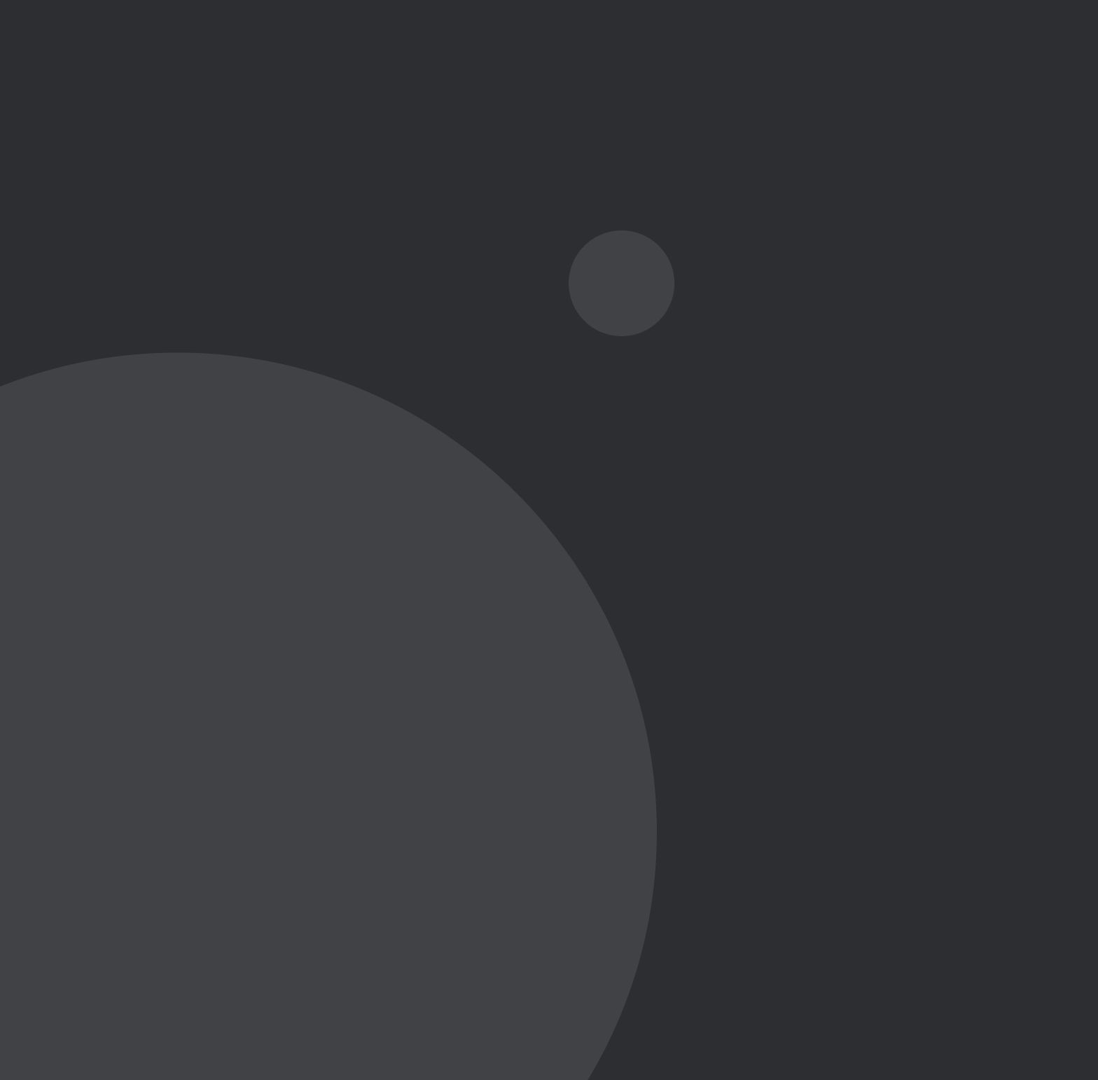 Two gray circles, one large at the bottom left, one small at the top right, against a dark gray background.