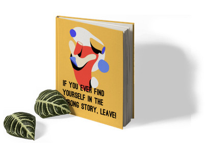 A book that says if you ever find yourself in the wrong story leave