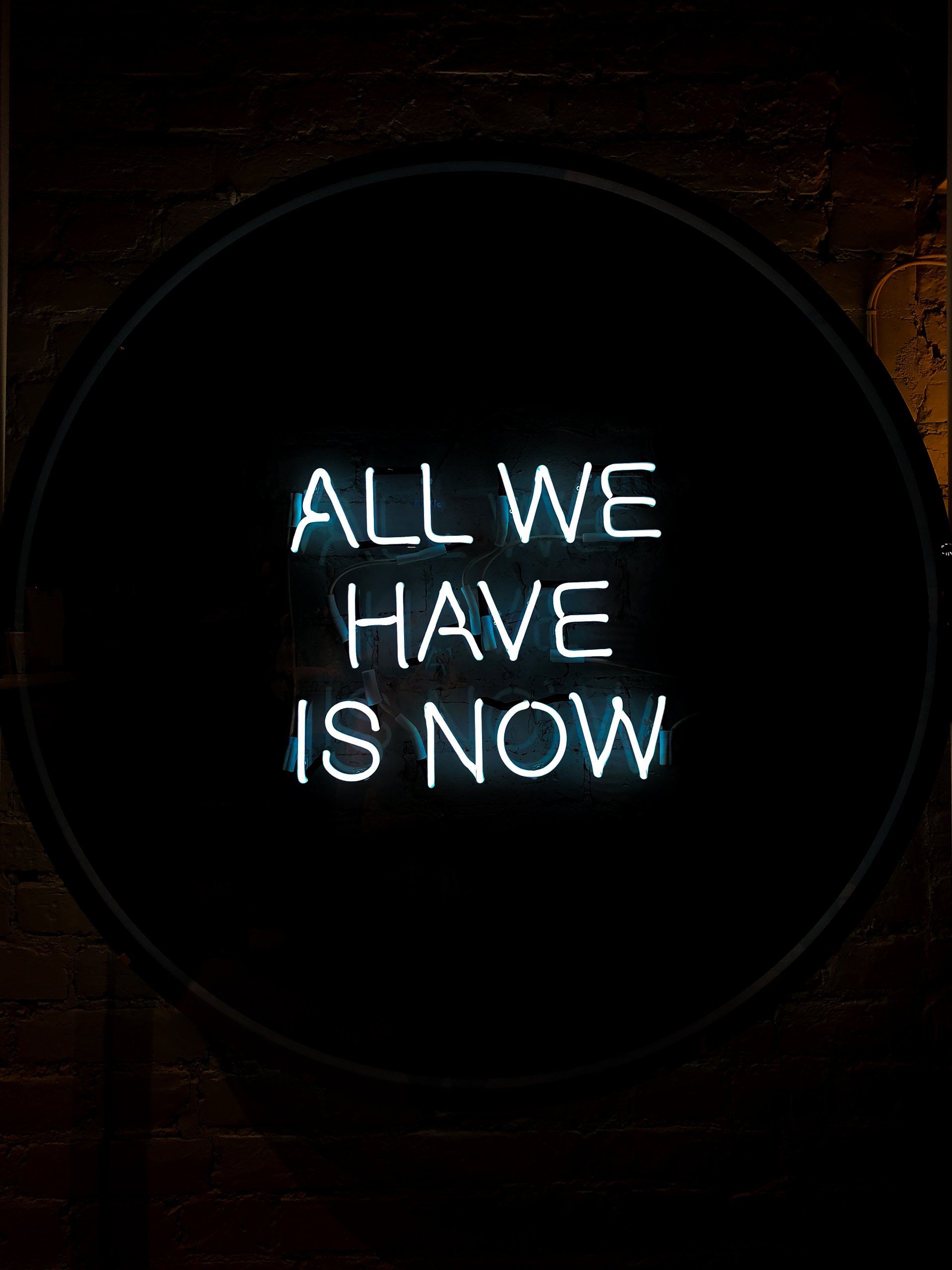 All We Have Is Now Neon Sign