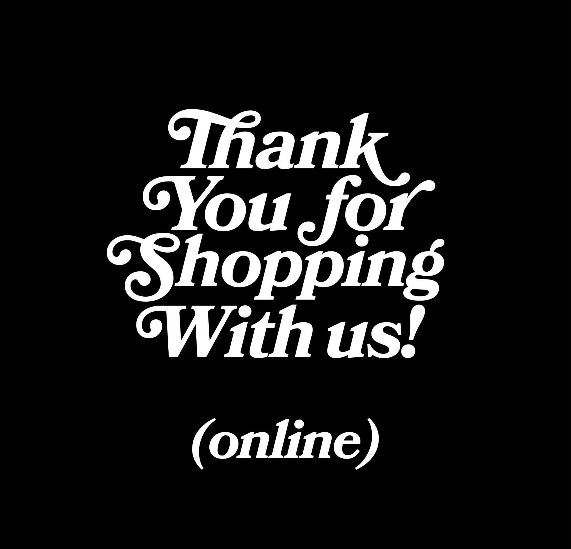 A black background with white text that says `` thank you for shopping with us ! ''