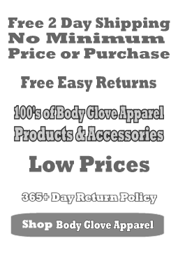 Body Glove free shipping and 365 day 100% returns.